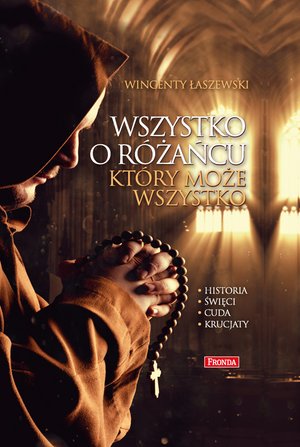 Wszystko o różańcu, który może wszystko – ebook