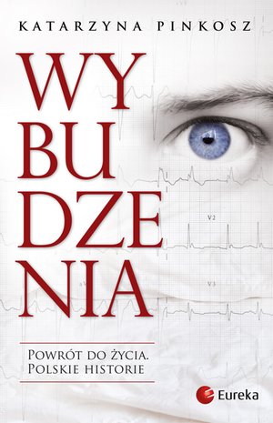 Wybudzenia. Powrót do życia. Polskie historie – ebook