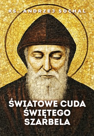 Światowe cuda świętego Szarbela (e-book) &ndash; ebook
