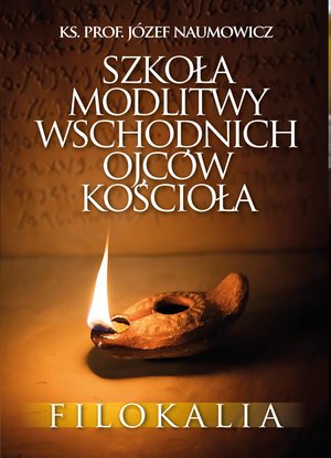 Szkoła modlitwy wschodnich Ojców Kościoła. Filokalia – ebook