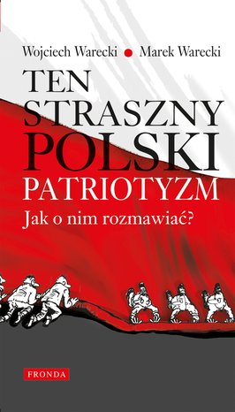 Ten straszny polski patriotyzm. Jak o nim rozmawiać? – ebook