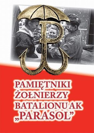 Pamiętniki żołnierzy batalionu AK "Parasol" &ndash; ebook