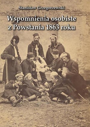 Wspomnienia osobiste z Powstania 1863 roku &ndash; ebook