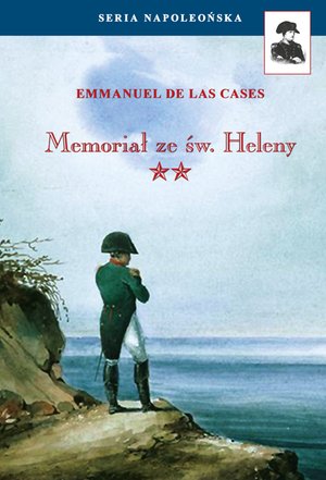 Seria Napoleońska: Memoriał ze św. Heleny Tom II &ndash; ebook