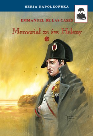 Seria Napoleońska: Memoriał ze św. Heleny Tom I &ndash; ebook