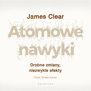 Praktyczna edukacja, samodoskonalenie, motywacja: Atomowe nawyki – audiobook