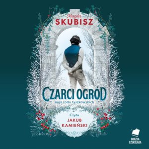 Saga Rodu Tyszkowskich 2: Czarci ogr&oacute;d. Saga rodu Tyszkowskich. Tom 2 &ndash; audiobook