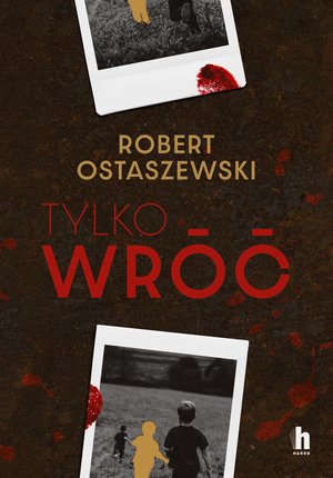 Tylko wr&oacute;ć &ndash; ebook