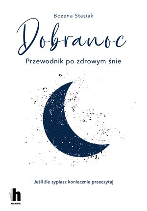 Dobranoc. Przewodnik po zdrowym śnie – ebook