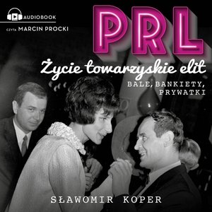 PRL Życie towarzyskie elit – audiobook