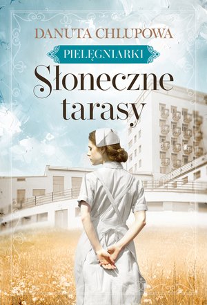 Pielęgniarki Tom 1: Słoneczne tarasy – ebook