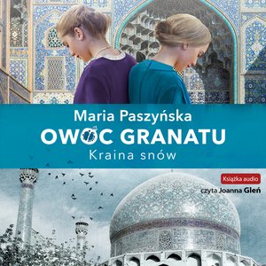 Wakacje i podr&oacute;że: Owoc granatu Tom 2: Kraina sn&oacute;w &ndash; audiobook
