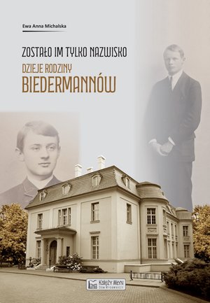 Zostało im tylko nazwisko. Dzieje rodziny Biedermann&oacute;w &ndash; ebook