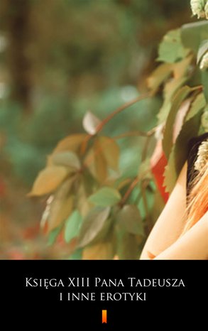 Księga XIII Pana Tadeusza i inne erotyki – ebook