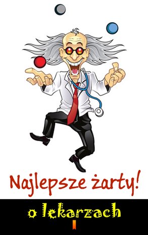 Dobry Dowcip Nie Jest Zły: Najlepsze żarty o lekarzach – ebook