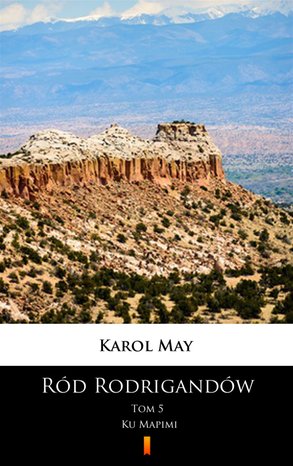 Ród Rodrigandów Tom 5: Ród Rodrigandów. Ku Mapimi – ebook