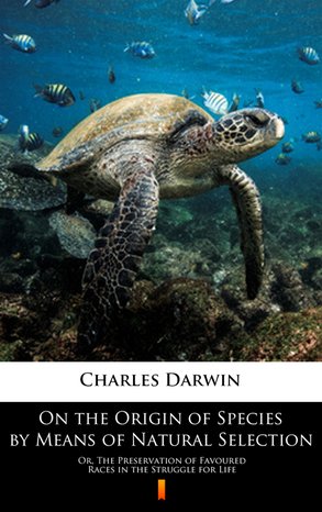 On the Origin of Species by Means of Natural Selection – ebook