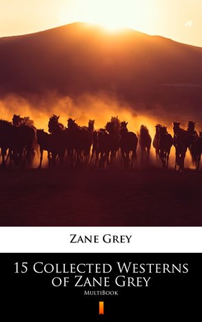 15 Collected Westerns of Zane Grey – ebook