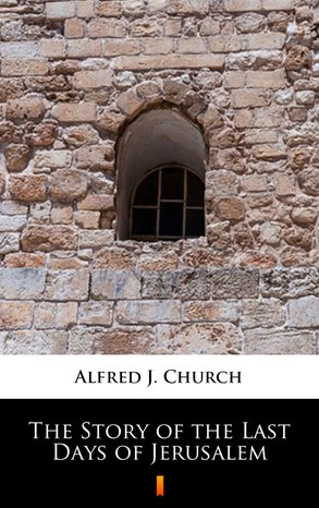 The Story of the Last Days of Jerusalem – ebook