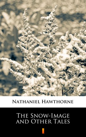 The Snow-Image and Other Tales – ebook