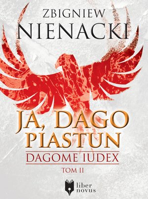 Dagome Iudex Tom 2: Ja, Dago Piastun – ebook