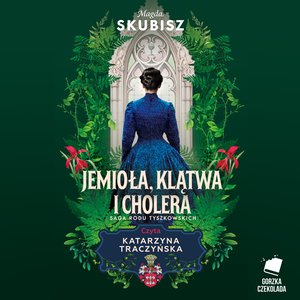 Jemioła, klątwa i cholera. Saga rodu Tyszkowskich – audiobook