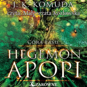 Hegemon Apopi. Córa Lasu. Tom 1 – audiobook