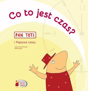 Pan Toti i Plątacze czasu. Co to jest czas? – ebook
