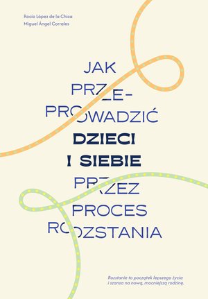 Jak przeprowadzić dzieci i siebie przez proces rozstania – ebook
