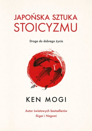 Praktyczna edukacja, samodoskonalenie, motywacja: Japońska sztuka stoicyzmu &ndash; ebook