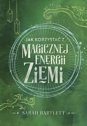Jak korzystać z magicznej energii Ziemi – ebook