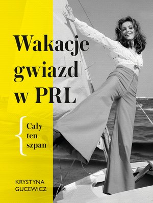 Wakacje gwiazd w PRL. Cały ten szpan – ebook