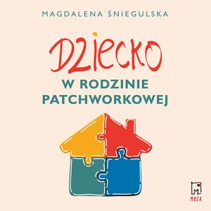 Dziecko w rodzinie patchworkowej &ndash; audiobook