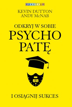 Odkryj w sobie psychopatę i osiągnij sukces – ebook