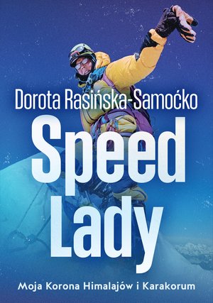 Speed Lady. Moja Korona Himalajow i Karakorum – ebook