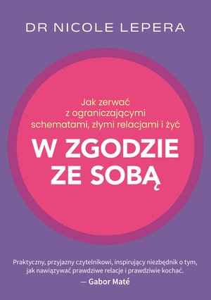 Jak zerwać z ograniczającymi schematami, złymi relacjami i żyć w zgodzie ze sobą – ebook