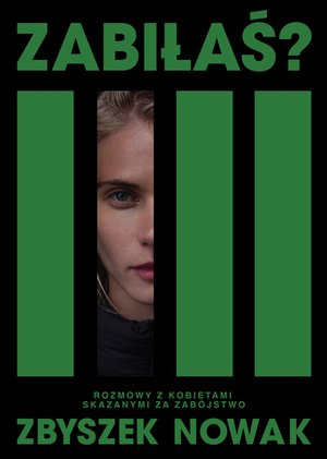 Zabiłaś? Rozmowy z kobietami skazanymi za zab&oacute;jstwo &ndash; ebook