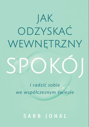 Jak odzyskać wewnętrzny spokój i radzić sobie we współczesnym świecie – ebook