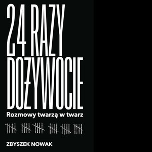 24 razy dożywocie. Rozmowy twarzą w twarz – audiobook