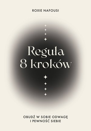 Reguła 8 kroków. Obudź w sobie odwagę i pewność siebie – ebook
