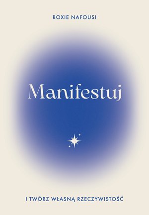 Manifestuj i twórz własną rzeczywistość – ebook