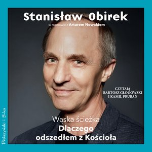 Wąska ścieżka. Dlaczego odszedłem z Kościoła &ndash; audiobook