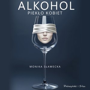 Alkohol. Piekło kobiet &ndash; audiobook
