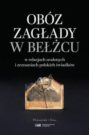 Obóz zagłady w Bełżcu w relacjach ocalonych i zeznaniach polskich świadków – ebook