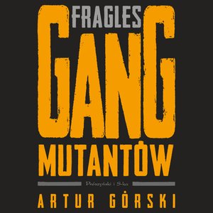 Fragles. Gang Mutantów – audiobook
