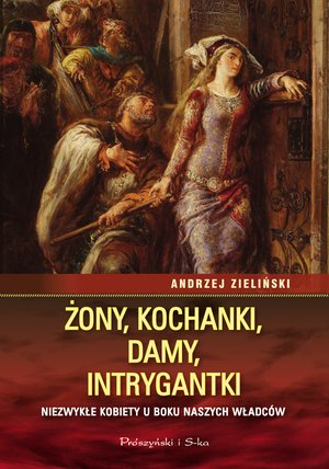 Żony, kochanki, damy, intrygantki – ebook