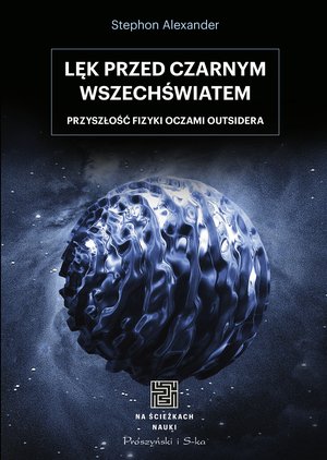 Na ścieżkach nauki: Lęk przed czarnym wszechświatem – ebook