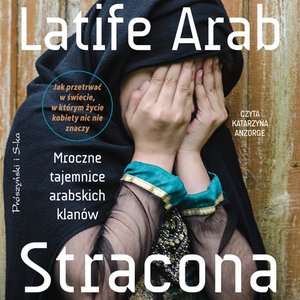 Stracona. Mroczne tajemnice arabskich klan&oacute;w &ndash; audiobook