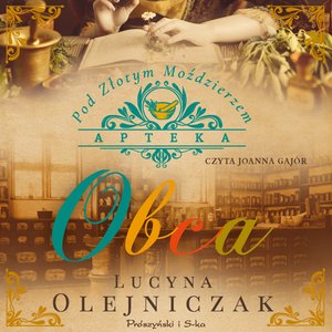 Apteka pod Złotym Moździerzem. Obca – audiobook