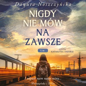 Nigdy nie mów na zawsze. Tom 1 – audiobook